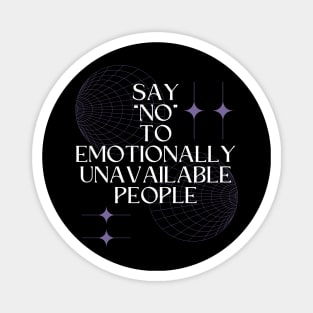 Say No to Emotionally Unavailable People Magnet
